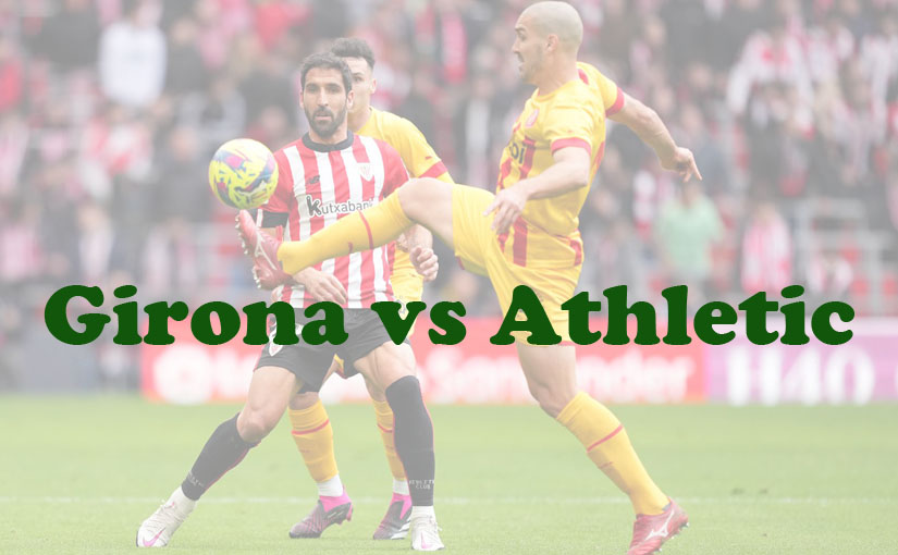 Prediksi Bola: Girona vs Athletic 28 November 2023