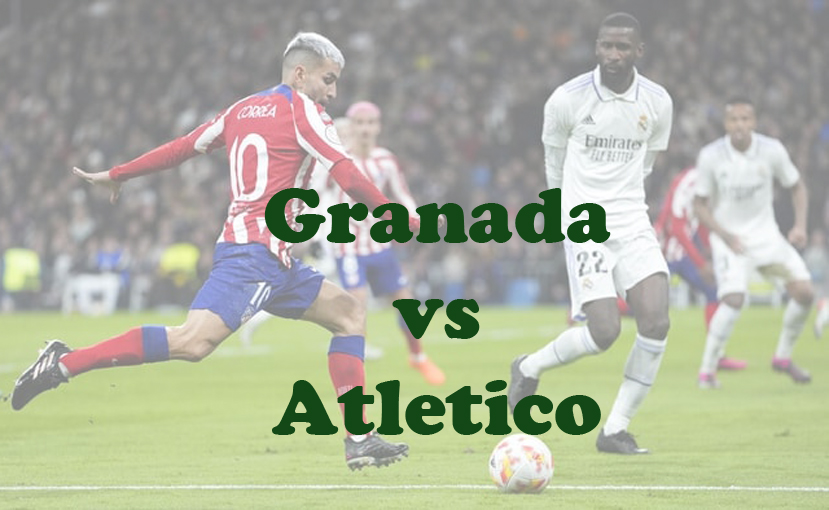 Prediksi Bola: Granada vs Atletico 23 Januari 2024