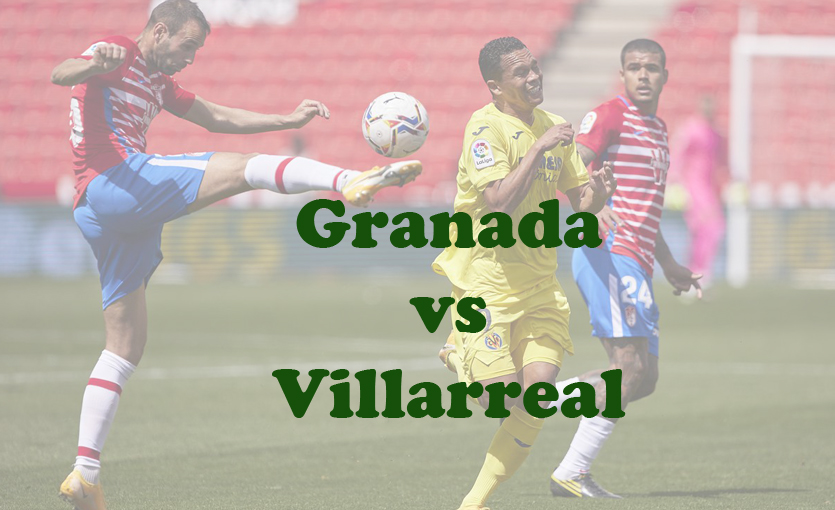 Prediksi Bola: Granada vs Villarreal 31 Oktober 2023