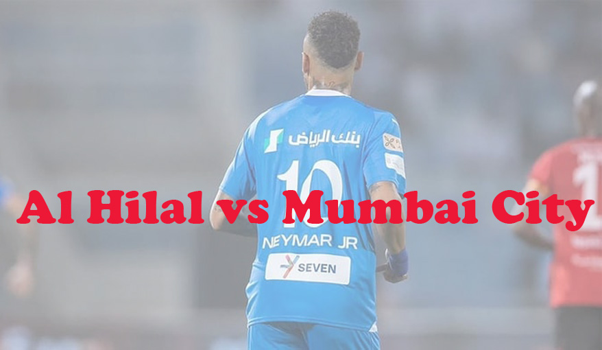 Prediksi Bola: Al Hilal vs Mumbai City 24 Oktober 2023