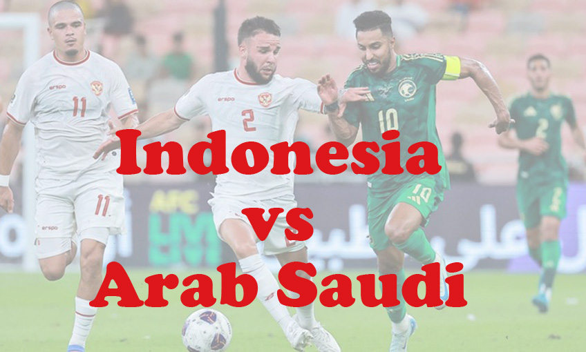 Prediksi Bola: Indonesia vs Arab Saudi 19 November 2024