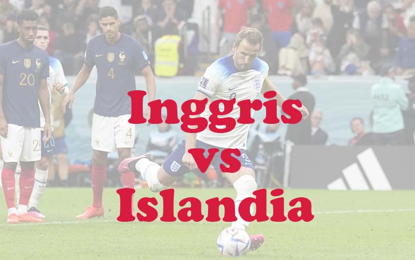Prediksi Bola: Inggris vs Islandia 8 Juni 2024