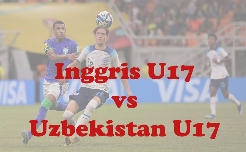 Prediksi Bola: Inggris U17 vs Uzbekistan U17 22 November 2023