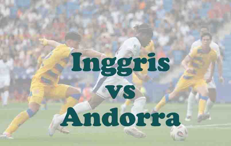 Prediksi Bola: Inggris vs Andorra 6 September 2025