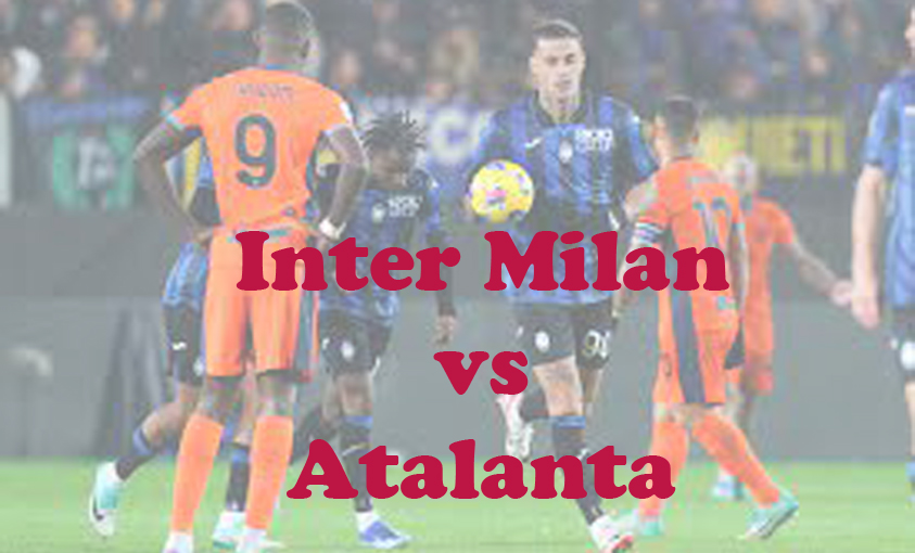 Prediksi Bola: Inter Milan vs Atalanta 29 Februari 2024