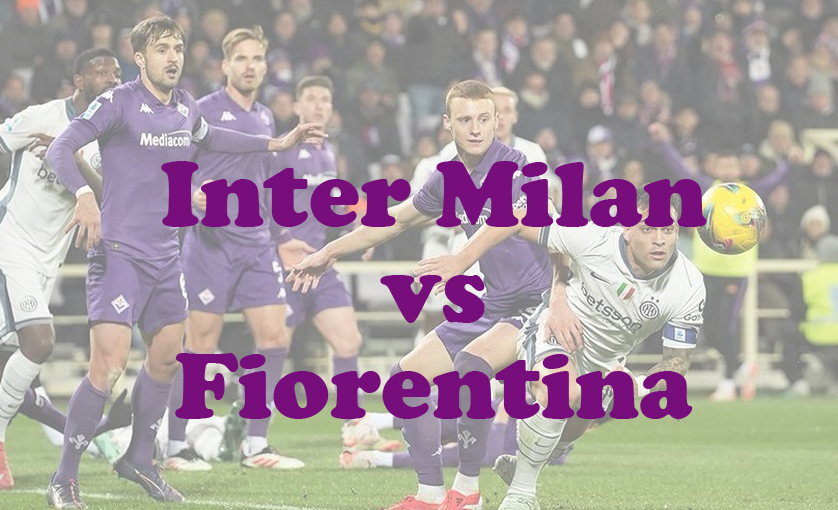 Prediksi Bola: Inter Milan vs Fiorentina 11 Februari 2025