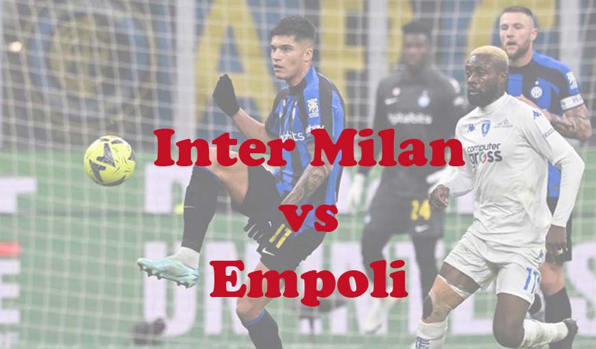 Prediksi Bola: Inter Milan vs Empoli 2 April 2024