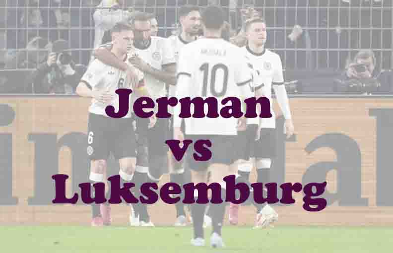 Prediksi Bola: Jerman vs Luksemburg 11 Oktober 2025