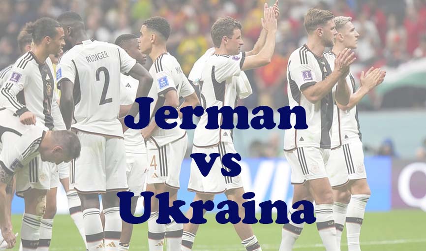 Prediksi Bola: Jerman vs Ukraina 4 Juni 2024