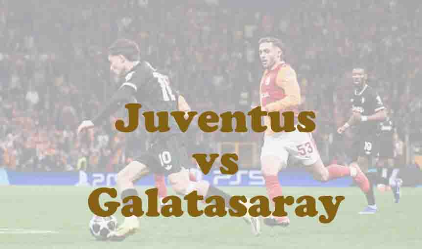 Prediksi Bola: Juventus vs Galatasaray 26 Februari 2026
