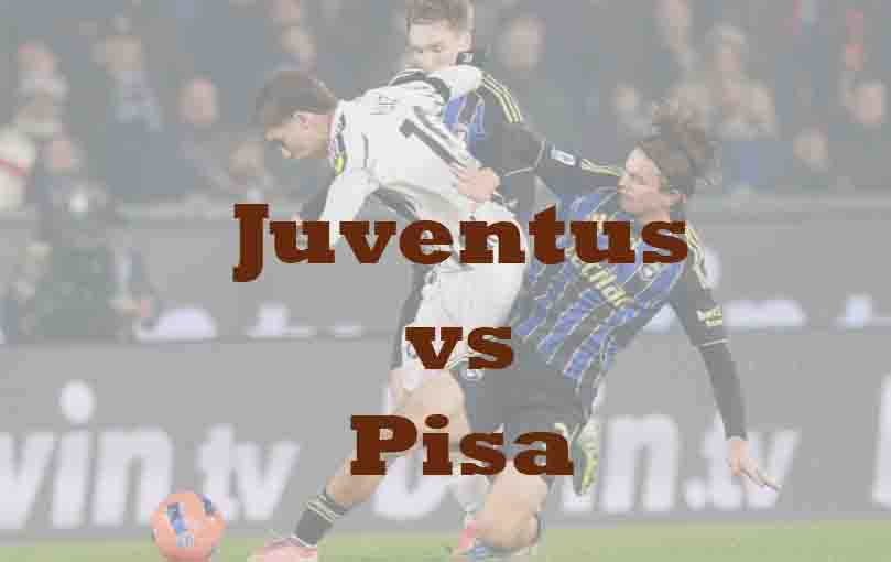 Prediksi Bola: Juventus vs Pisa 8 Maret 2026