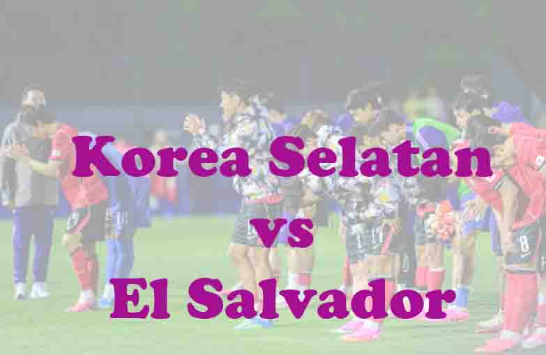 Prediksi Bola: Korsel vs El Salvador 4 Juni 2026