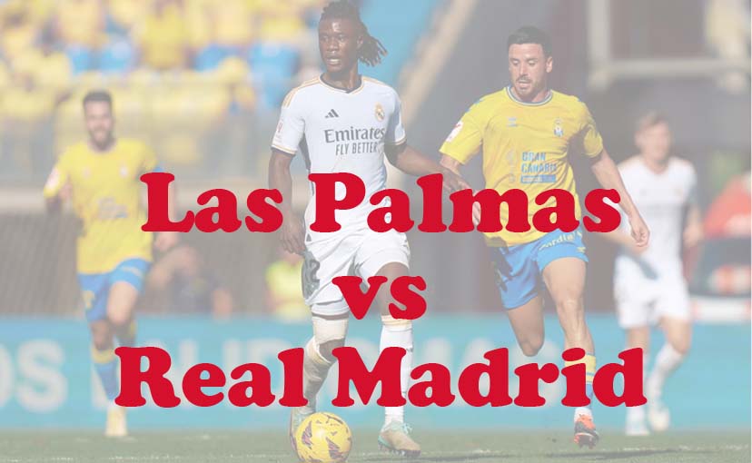 Prediksi Bola: Las Palmas vs Real Madrid 30 Agustus 2024