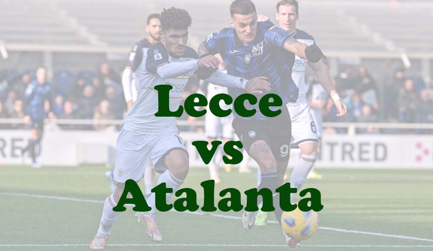 Prediksi Bola: Lecce vs Atalanta 18 Mei 2024