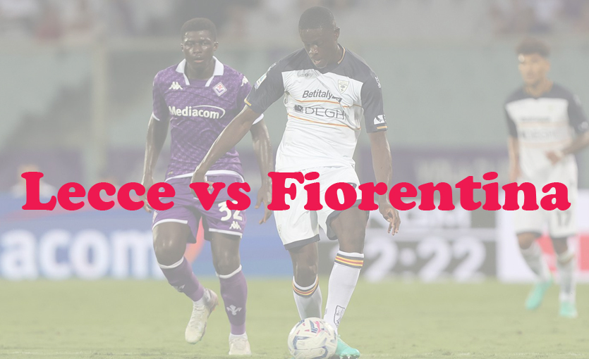 Prediksi Bola: Lecce vs Fiorentina 3 Februari 2024