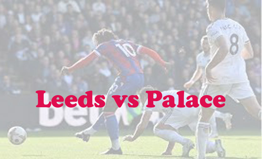 Prediksi Bola: Leeds vs Palace 9 April 2023