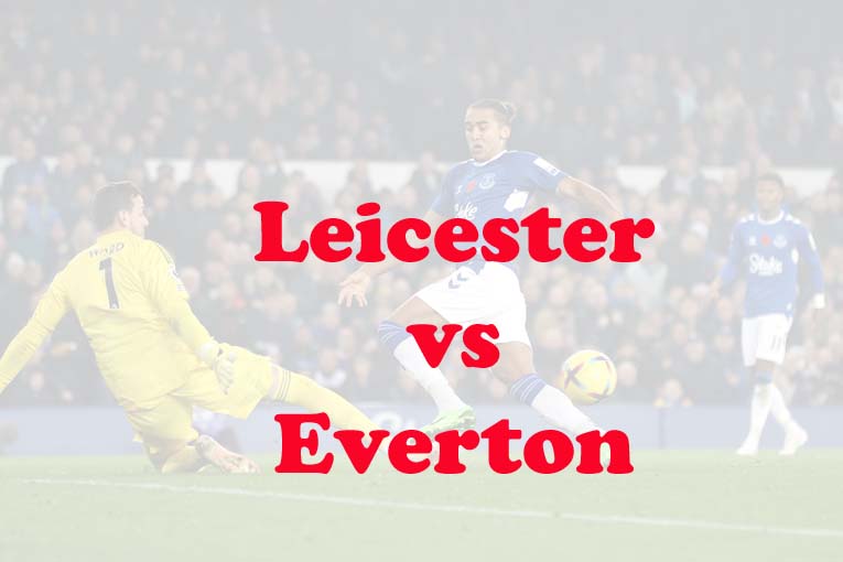 Prediksi Bola: Leicester vs Everton 2 Mei 2023