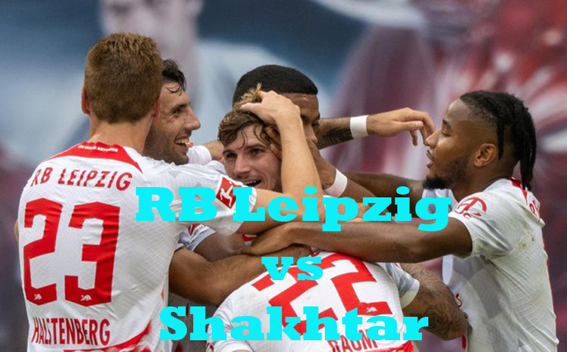 Prediksi Bola: RB Leipzig vs Shakhtar 7 September 2022