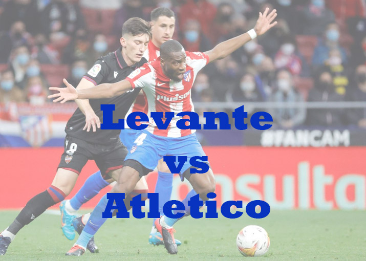 Prediksi Bola: Levante vs Atletico 19 Januari 2023
