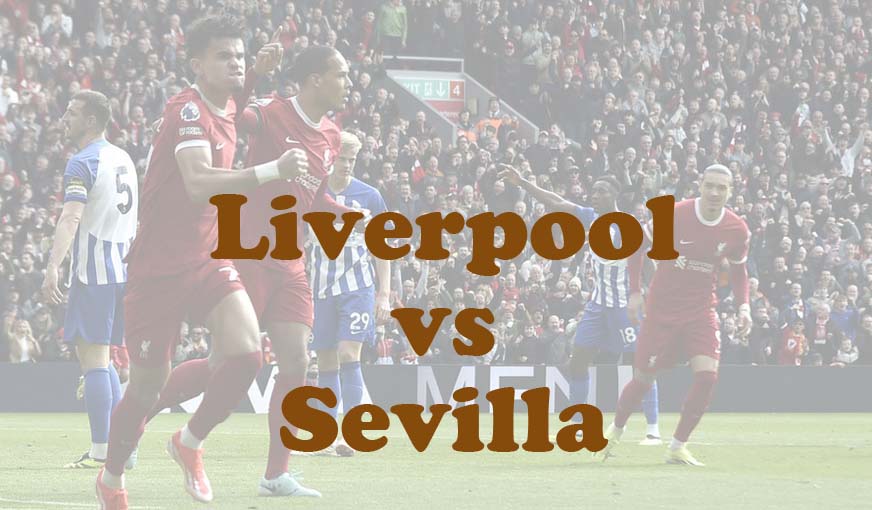 Prediksi Bola: Liverpool vs Sevilla 11 Agustus 2024