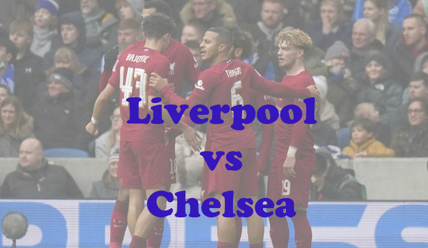 Prediksi Bola: Liverpool vs Chelsea 1 Februari 2024