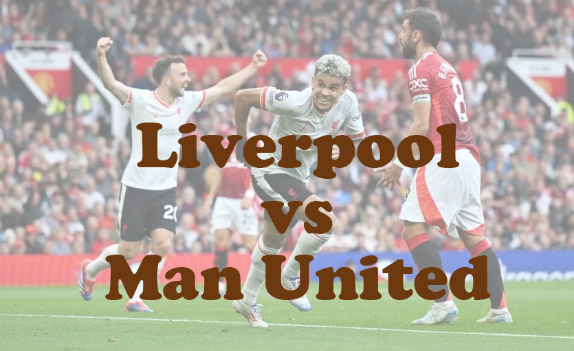 Prediksi Bola: Liverpool vs Man United 5 Januari 2025