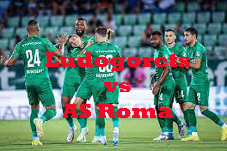 Prediksi Bola: Ludogorets vs AS Roma 8 September 2022
