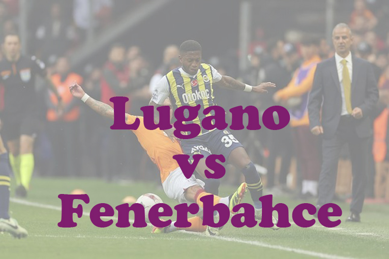 Prediksi Bola: Lugano vs Fenerbahce 24 Juli 2024