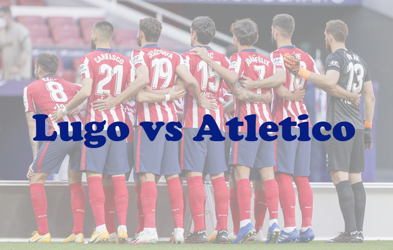 Prediksi Bola: Lugo vs Atletico 6 Januari 2024