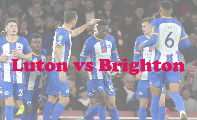 Prediksi Bola: Luton vs Brighton 31 Januari 2024