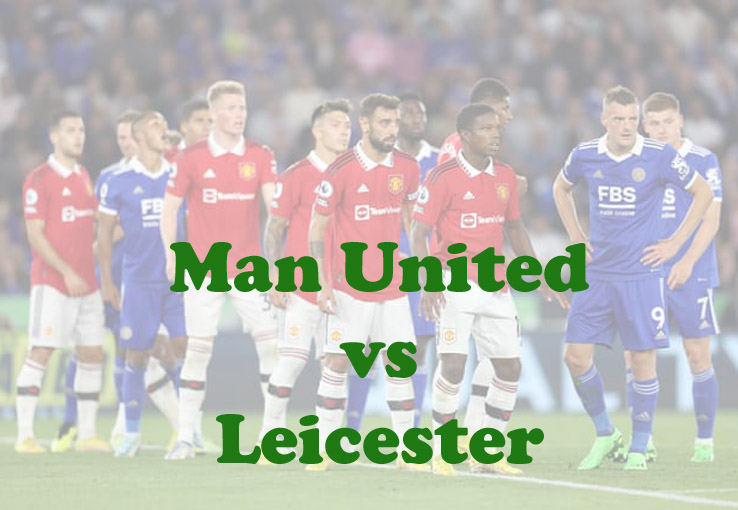 Prediksi Bola: Man United vs Leicester 19 Februari 2023