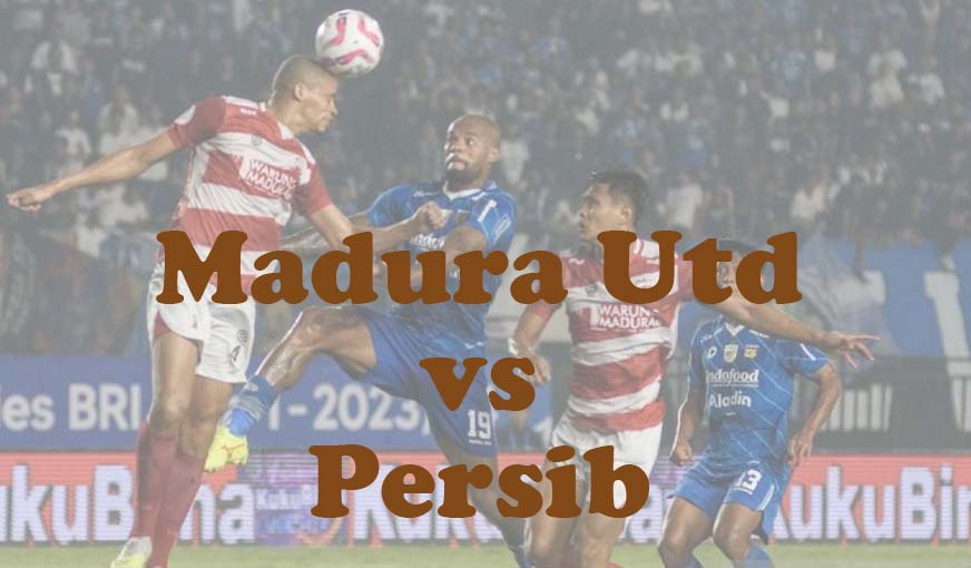 Prediksi Bola: Madura Utd vs Persib 31 Mei 2024