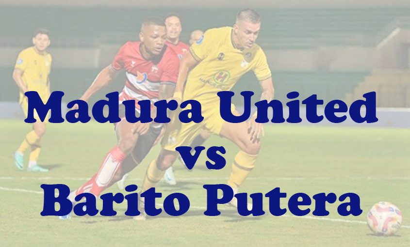 Prediksi Bola: Madura United vs Barito Putera 18 Januari 2025