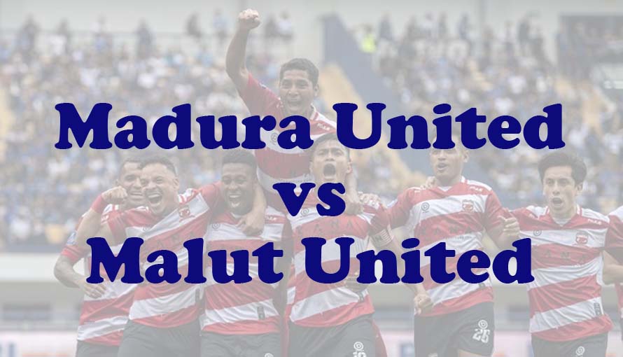 Prediksi Bola: Madura United vs Malut United 10 Agustus 2024