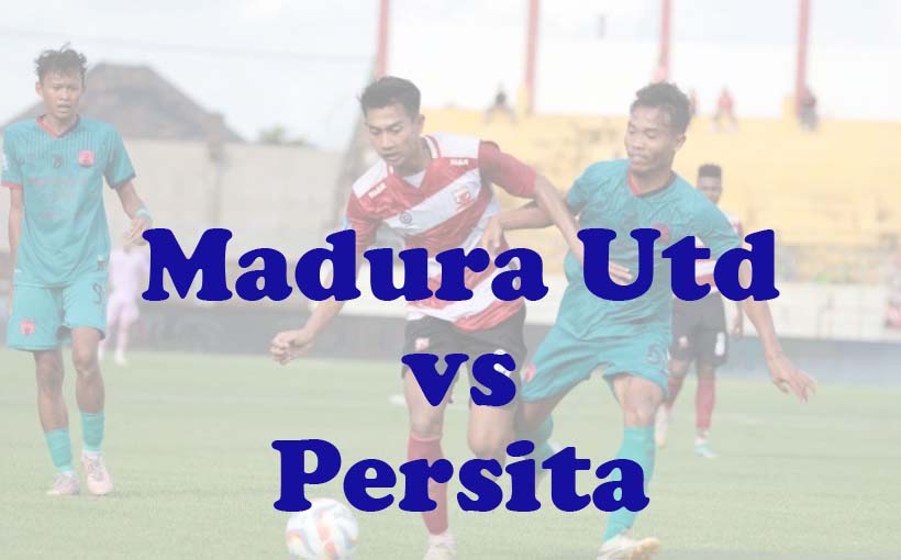 Prediksi Bola: Madura Utd vs Persita 24 Agustus 2024