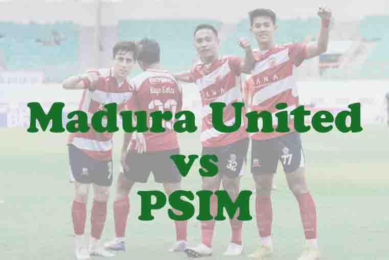 Prediksi Bola: Madura United vs PSIM 10 Januari 2026
