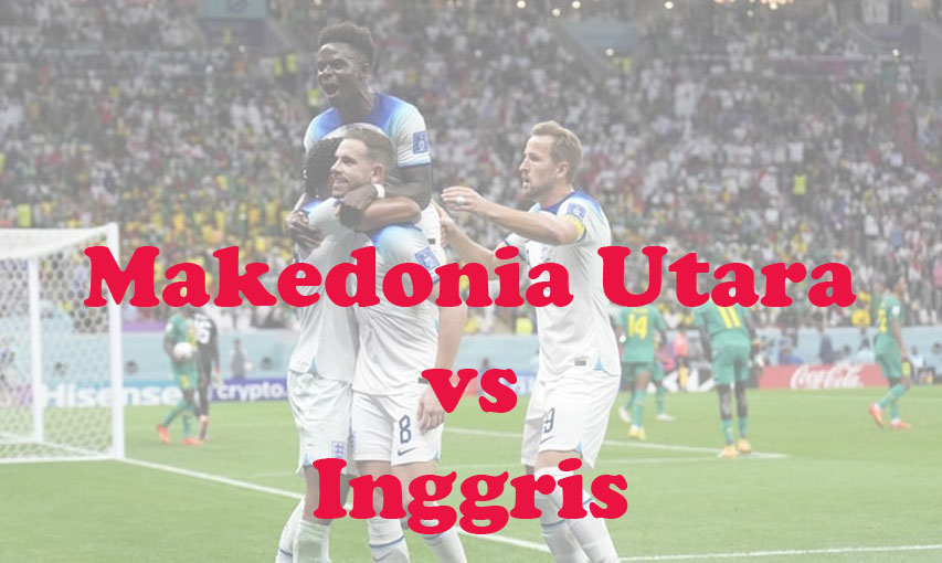 Prediksi Bola: Makedonia Utara vs Inggris 21 November 2023