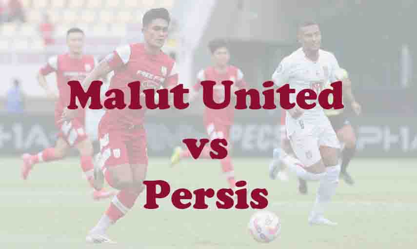 Prediksi Bola: Malut United vs Persis 2 Mei 2026