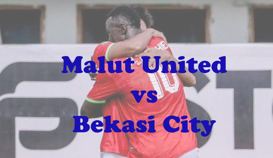 Prediksi Bola: Malut United vs Bekasi City 23 Januari 2024
