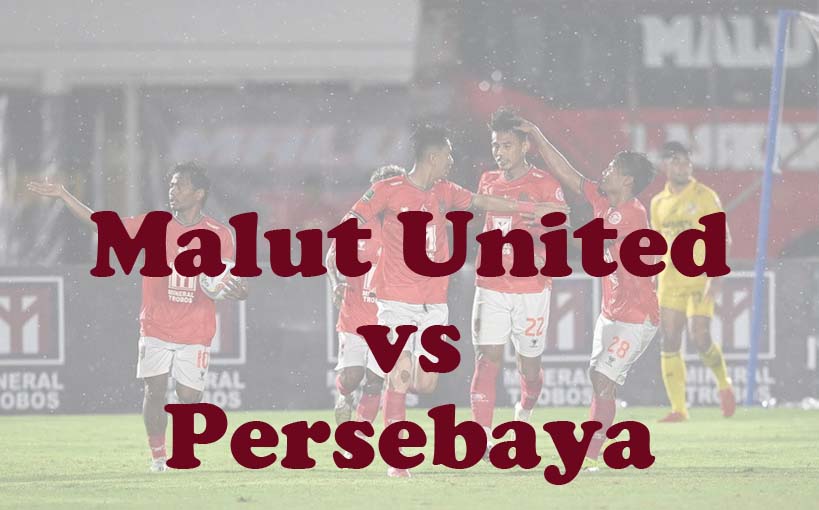 Prediksi Bola: Malut United vs Persebaya 16 Agustus 2024