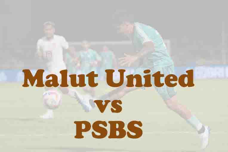 Prediksi Bola: Malut United vs PSBS 4 Januari 2026