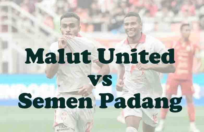 Prediksi Bola: Malut United vs Semen Padang 26 Oktober 2025