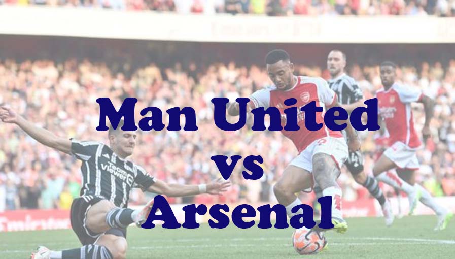 Prediksi Bola: Man United vs Arsenal 12 Mei 2024