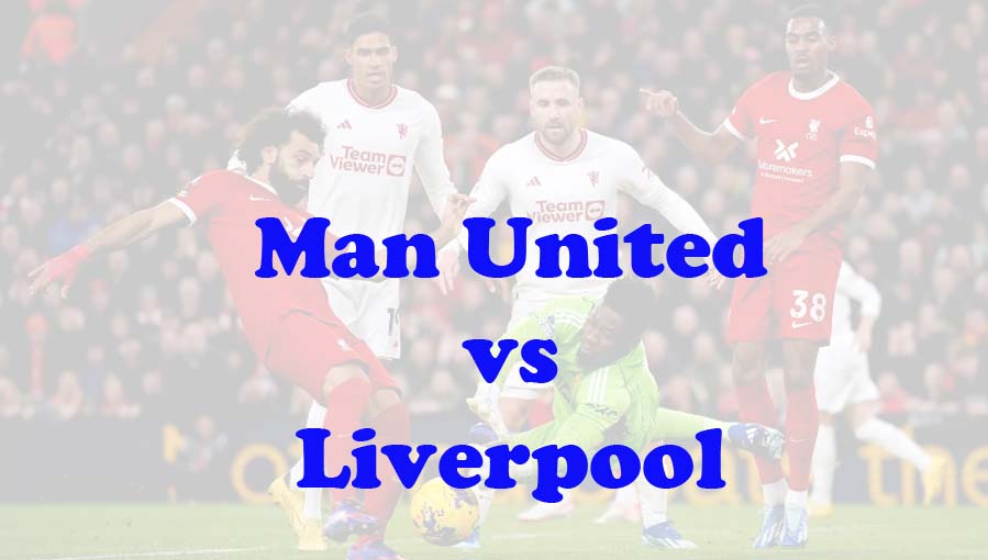 Prediksi Bola: Man United vs Liverpool 17 Maret 2024