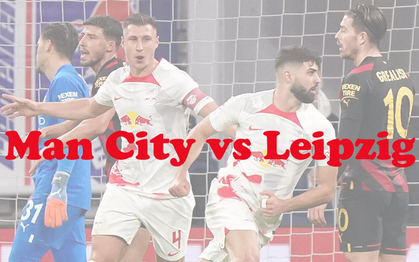 Prediksi Bola: Man City vs Leipzig 15 Maret 2023