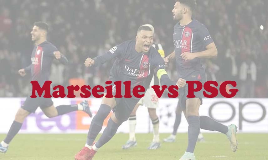 Prediksi Bola: Marseille vs PSG 1 April 2024