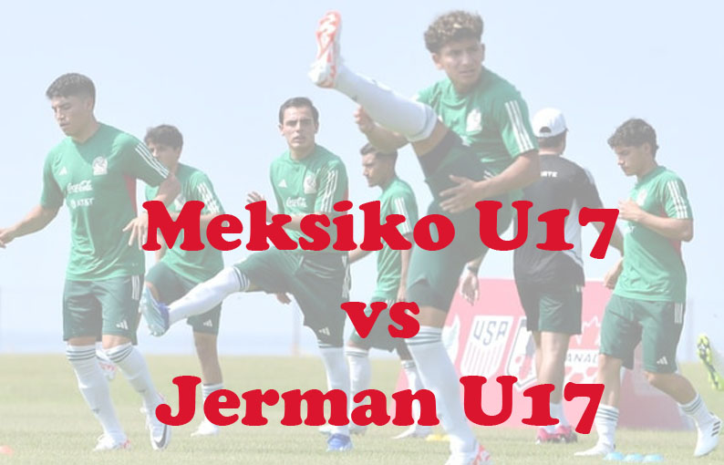 Prediksi Bola: Meksiko U17 vs Jerman U17 12 November 2023