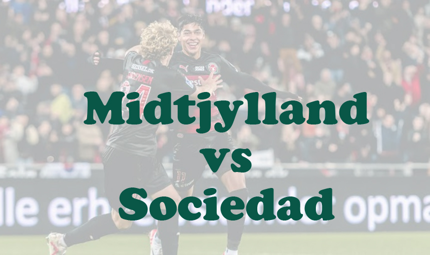 Prediksi Bola: Midtjylland vs Sociedad 14 Februari 2025