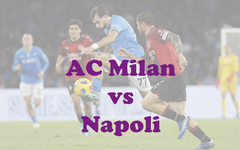 Prediksi Bola: AC Milan vs Napoli 12 Februari 2024