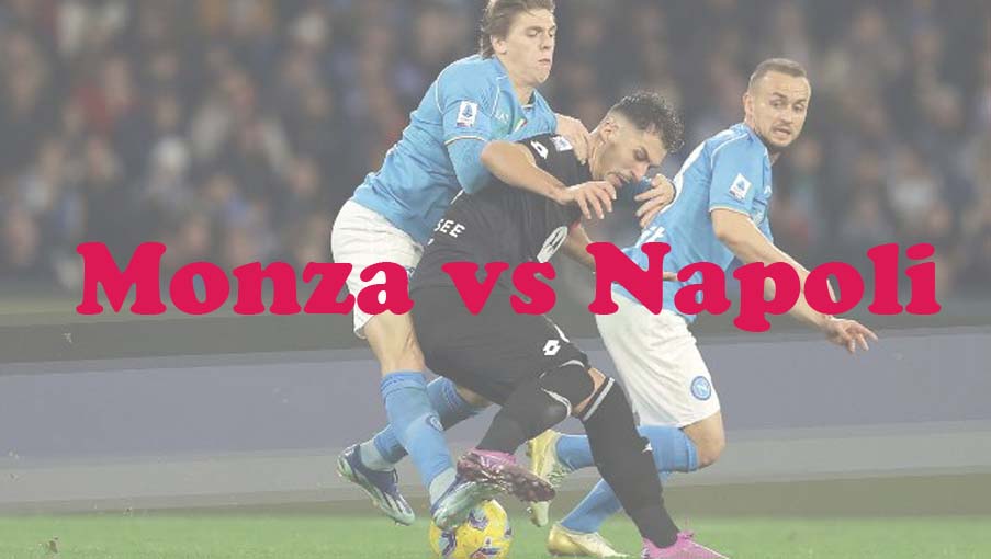 Prediksi Bola: Monza vs Napoli 7 April 2024